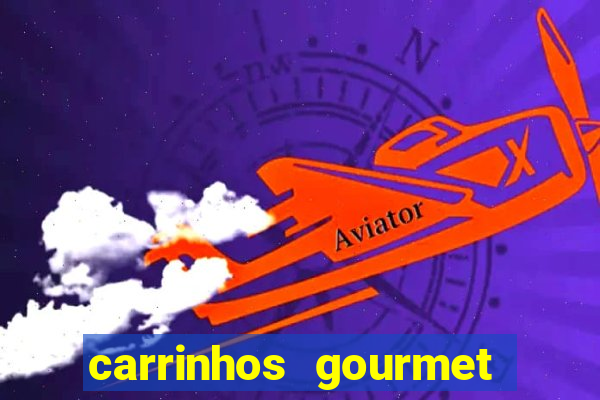 carrinhos gourmet para festas