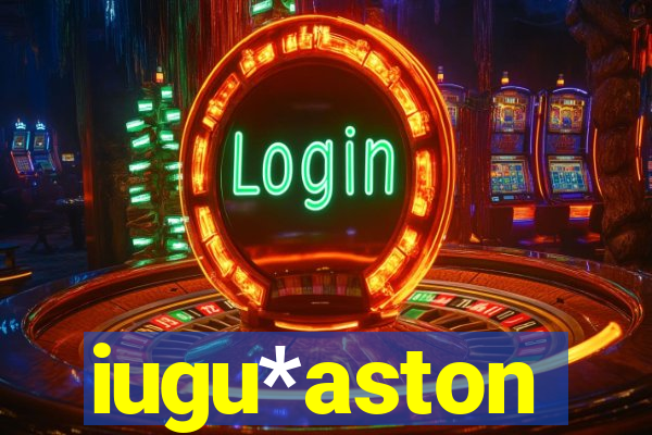 iugu*aston