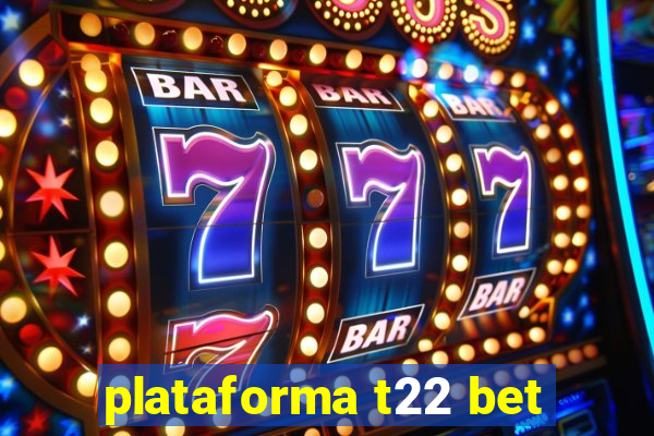 plataforma t22 bet