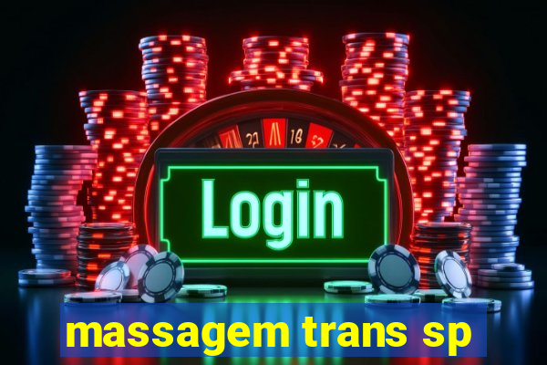 massagem trans sp