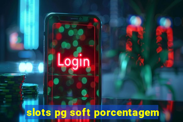 slots pg soft porcentagem