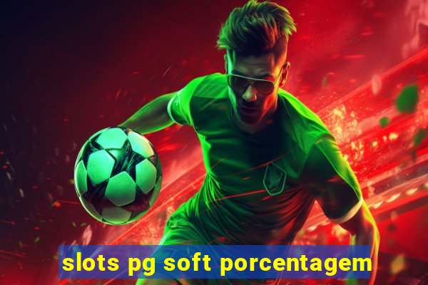 slots pg soft porcentagem