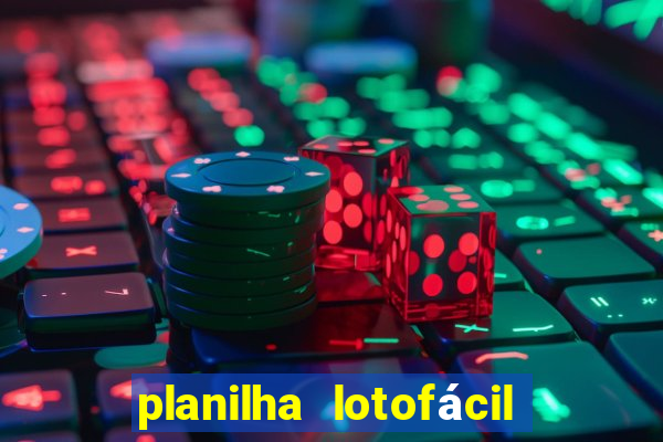 planilha lotofácil 25 dezenas 5 fixas grátis