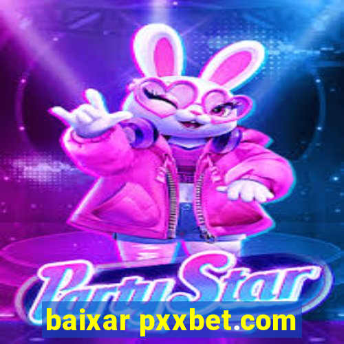 baixar pxxbet.com