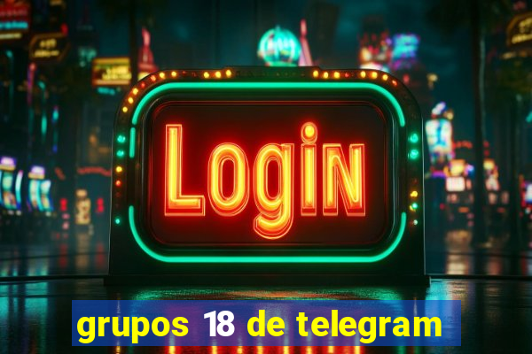 grupos 18 de telegram