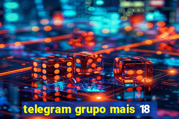 telegram grupo mais 18