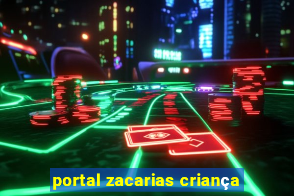 portal zacarias criança