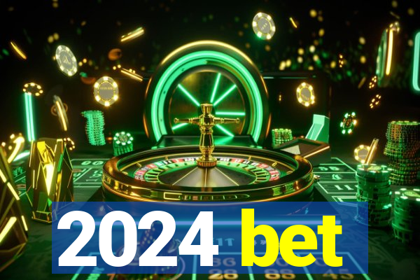 2024 bet