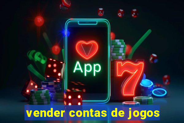 vender contas de jogos