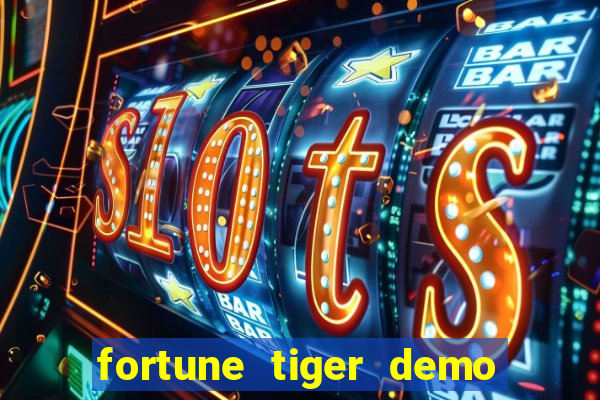 fortune tiger demo dinheiro infinito