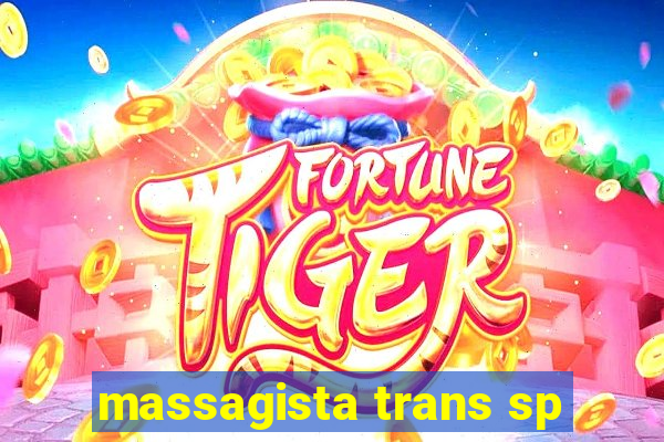 massagista trans sp