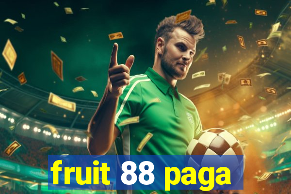 fruit 88 paga