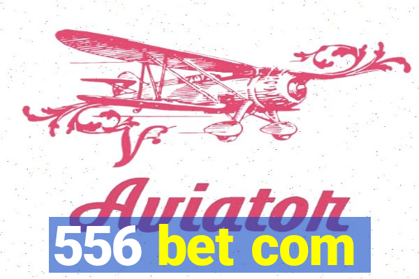 556 bet com