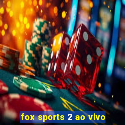 fox sports 2 ao vivo