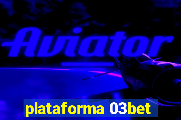 plataforma 03bet