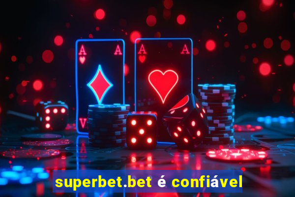 superbet.bet é confiável