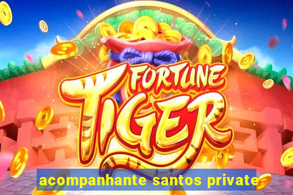 acompanhante santos private