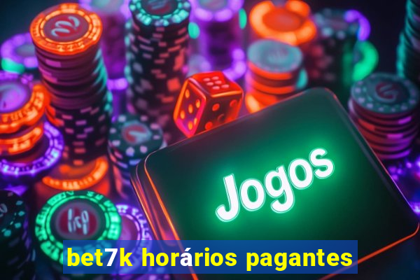 bet7k horários pagantes