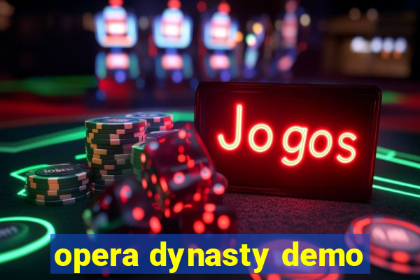 opera dynasty demo