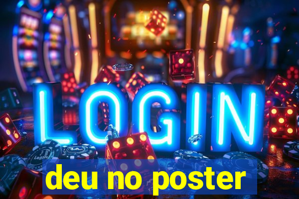 deu no poster