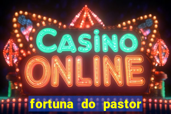 fortuna do pastor cláudio duarte