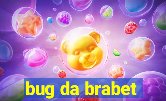 bug da brabet