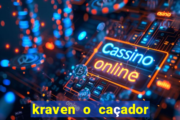 kraven o caçador filme completo dublado download