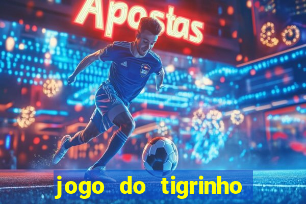 jogo do tigrinho rodadas grátis