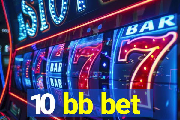 10 bb bet