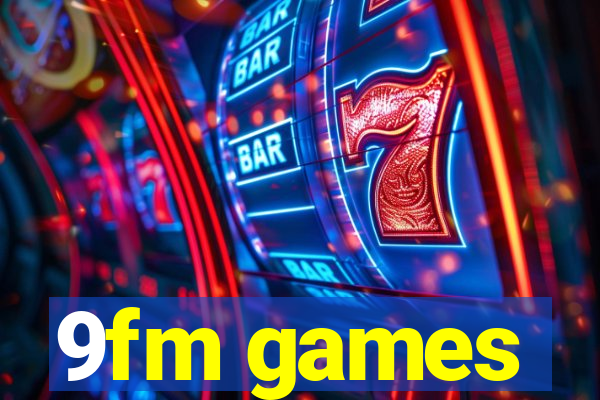 9fm games