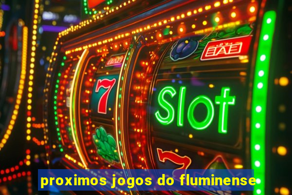 proximos jogos do fluminense