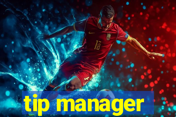 tip manager