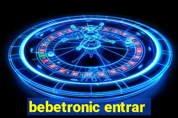 bebetronic entrar