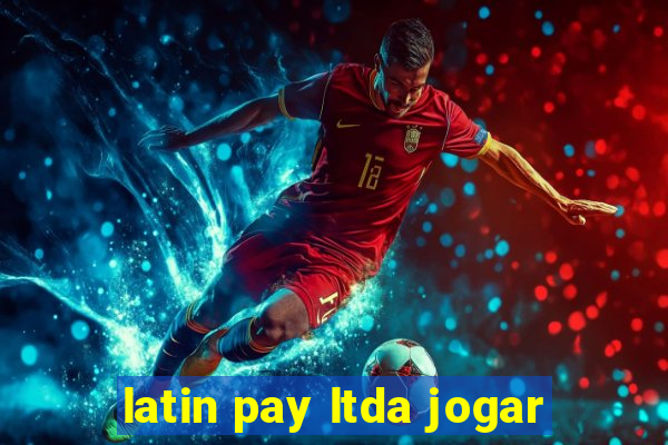 latin pay ltda jogar