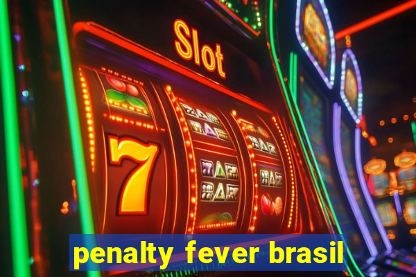 penalty fever brasil