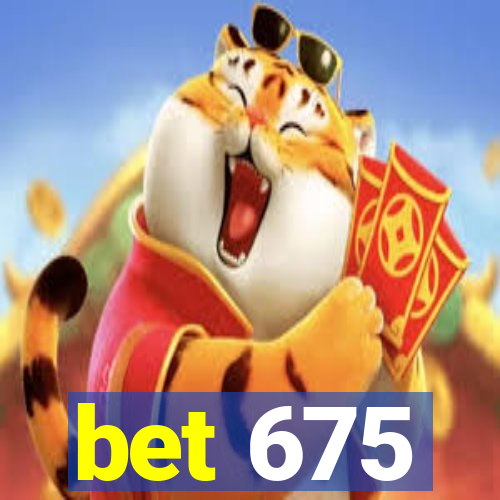 bet 675