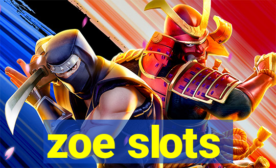 zoe slots