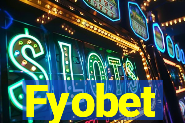 Fyobet