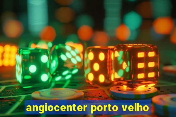 angiocenter porto velho