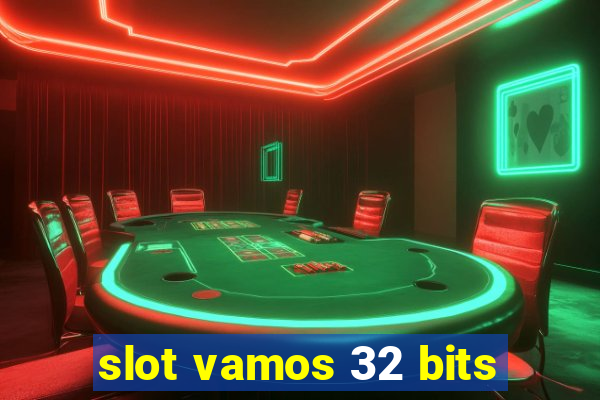 slot vamos 32 bits