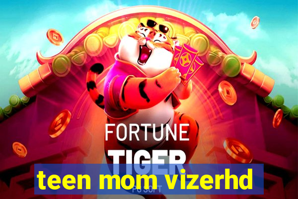 teen mom vizerhd