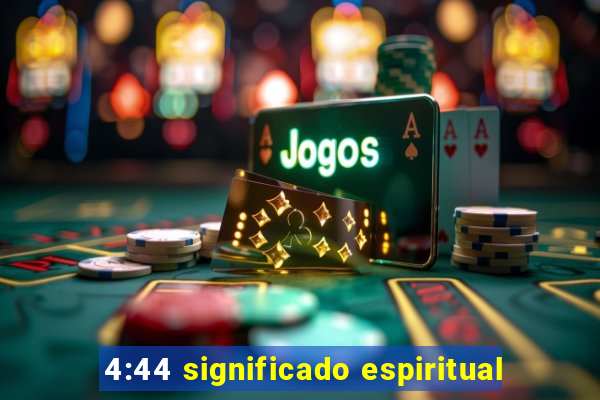 4:44 significado espiritual