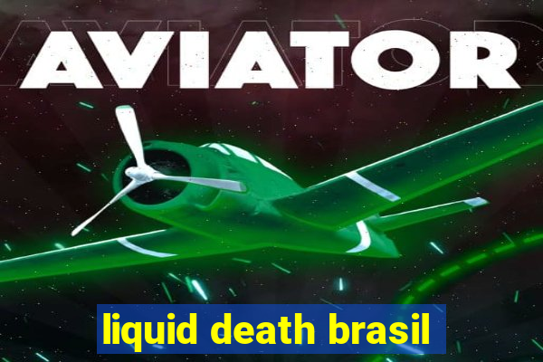 liquid death brasil