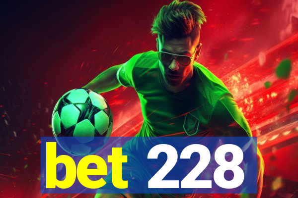 bet 228