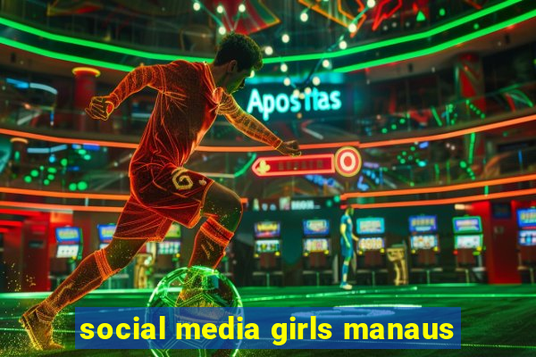 social media girls manaus