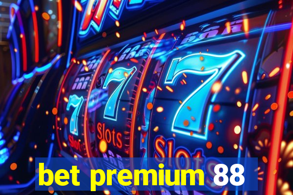 bet premium 88