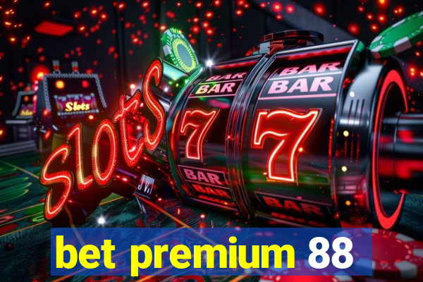 bet premium 88