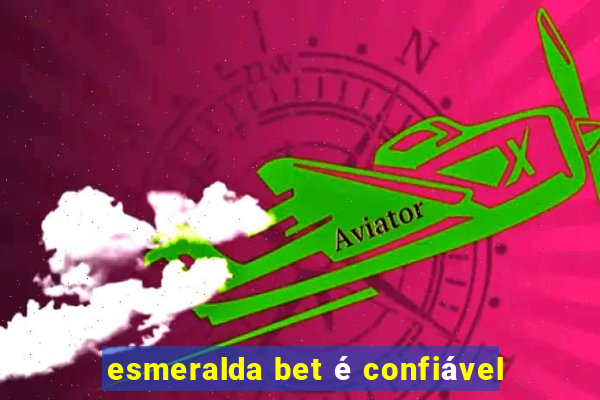 esmeralda bet é confiável