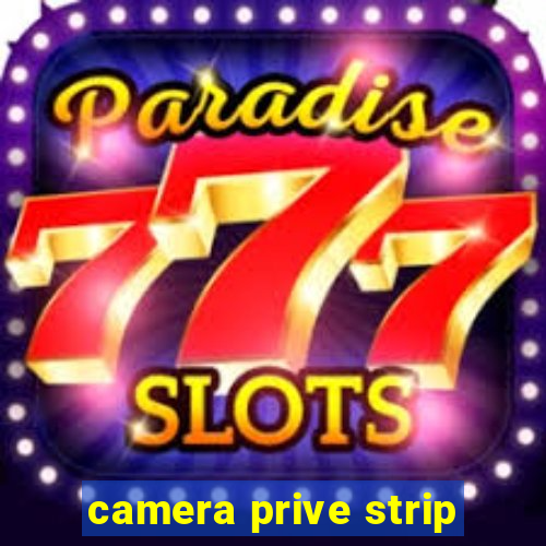 camera prive strip