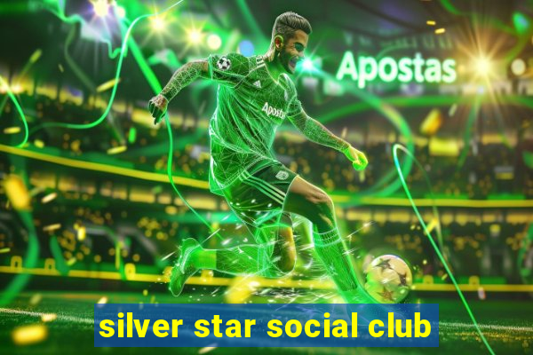 silver star social club